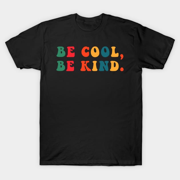 Be Cool Be Kind T-Shirt by CityNoir